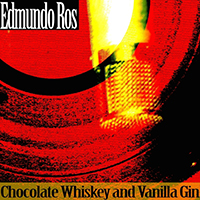 Edmundo Ros & His Orchestra - Chocolate Whiskey and Vanilla Gin (Remastered)