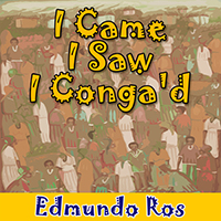 Edmundo Ros & His Orchestra - I Came I Saw I Conga'd