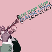 Edmundo Ros & His Orchestra - Bim Bam Bum, Classic Latin: Edmundo Ros, Vol. 8