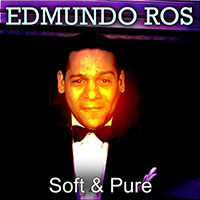 Edmundo Ros & His Orchestra - Soft & Pure