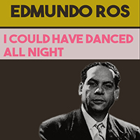 Edmundo Ros & His Orchestra - I Could Have Danced All Night (Reissue)