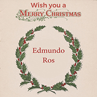 Edmundo Ros & His Orchestra - Wish you a Merry Christmas