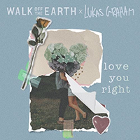 Walk Off The Earth - Love You Right (feat. Lukas Graham)