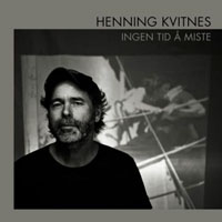 Henning Kvitnes - Ingen Tid A Miste