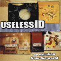 Useless ID - No Vacation From The World