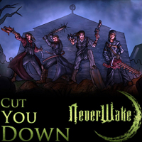 NeverWake - Cut You Down (Single)