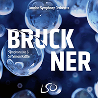 Simon Rattle - Bruckner: Symphony No. 6 (feat. London Symphony Orchestra)