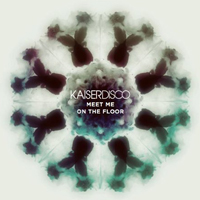Kaiserdisco - Meet Me On The Floor