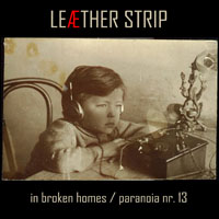 Leaether Strip - In Broken Homes / Paranoia Nr. 13 (Single)