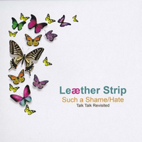 Leaether Strip - Such A Shame / Hate (Talk Talk Revisited)