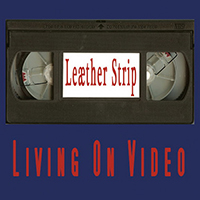 Leaether Strip - Living On Video (Single)