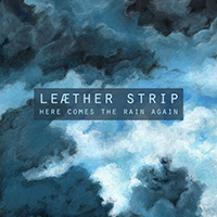 Leaether Strip - Here Comes The Rain Again (Single)
