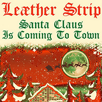 Leaether Strip - Santa Claus Is Coming To Town (Single)