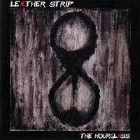 Leaether Strip - The Giant Minutes To The Dawn (Ltd. Edition CD2: The Hourglass)