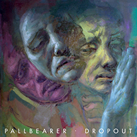 Pallbearer - Dropout (Single)