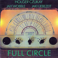 Holger Czukay - Holger Czukay, Jah Wobble & Jaki Liebezeit - Full Circle (Remastered 1992)