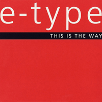 E-Type - This Is The Way (Maxi-Single, UK)