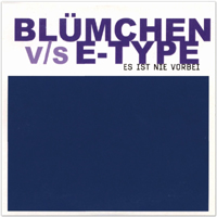 E-Type - Es Ist Nie Vorbei (vs. Blumchen - Maxi-Single)