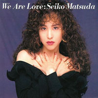Matsuda Seiko - We Are Love
