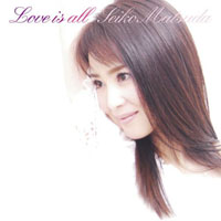 Matsuda Seiko - Love Is All (Single)