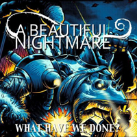 Beautiful Nightmare - What Have We Done?