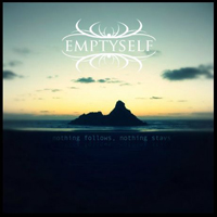 Emptyself - Nothing Follows, Nothing Stays
