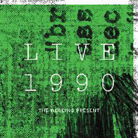 Wedding Present - Live 1990 (CD 1: Hoboken Maxwell's - June 10, 1990)