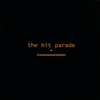 Wedding Present - The Hit Parade (Deluxe Edition, CD 1)