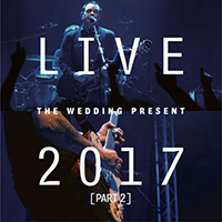 Wedding Present - Live 2017 Pt. 2
