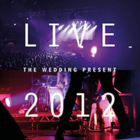 Wedding Present - Live 2012