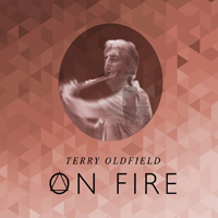 Terry Oldfield - On Fire (Split)
