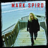 Mark Spiro - It's A Beautiful Life