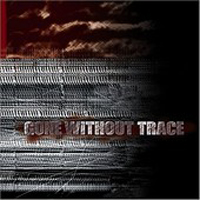 Gone Without Trace - Gone Without Trace