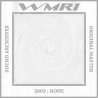 WMRI - Sound Archives 2003-2006 (CD 1): None