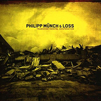 Philipp Munch and Loss - Transcontinental Desperation