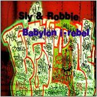Sly and Robbie - Babylon I-Rebel