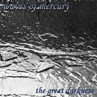 Waves Of Mercury - The Great Darkness