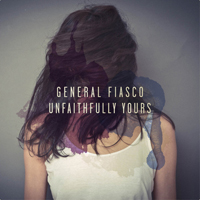 General Fiasco - Unfaithfully Yours