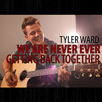 Tyler Ward - We Are Never Ever Getting Back Together (originally by Taylor Swift)