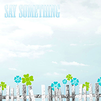 Tyler Ward - Say Something (acoustic) (originally by A Great Big World & Christina Aguilera)
