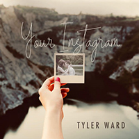 Tyler Ward - Your Instagram