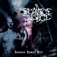 Sacrifice Justice - Someone Speaks Shit