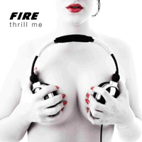 Fire - Thrill Me