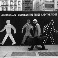 Lee Ranaldo - Between The Times and The Tides (Bonus CD: Demos)