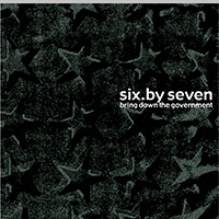 Six By Seven - Bring Down The Government EP
