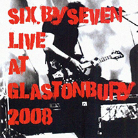 Six By Seven - Live At Glastonbury 2008