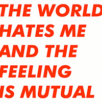 Six By Seven - The World Hates Me And The Feeling Is Mutual