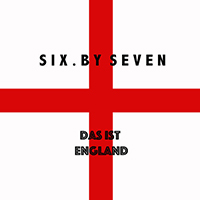 Six By Seven - Das Ist England