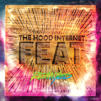 Hood Internet - FEAT Remixes