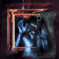 Control Denied - The Fragile Art Of Existence, Remastered 2010 - Deluxe Edition (CD 1)